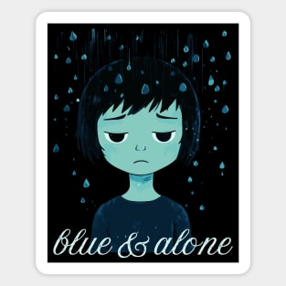 Blue & Alone - Melancholy & Alienation Magnet